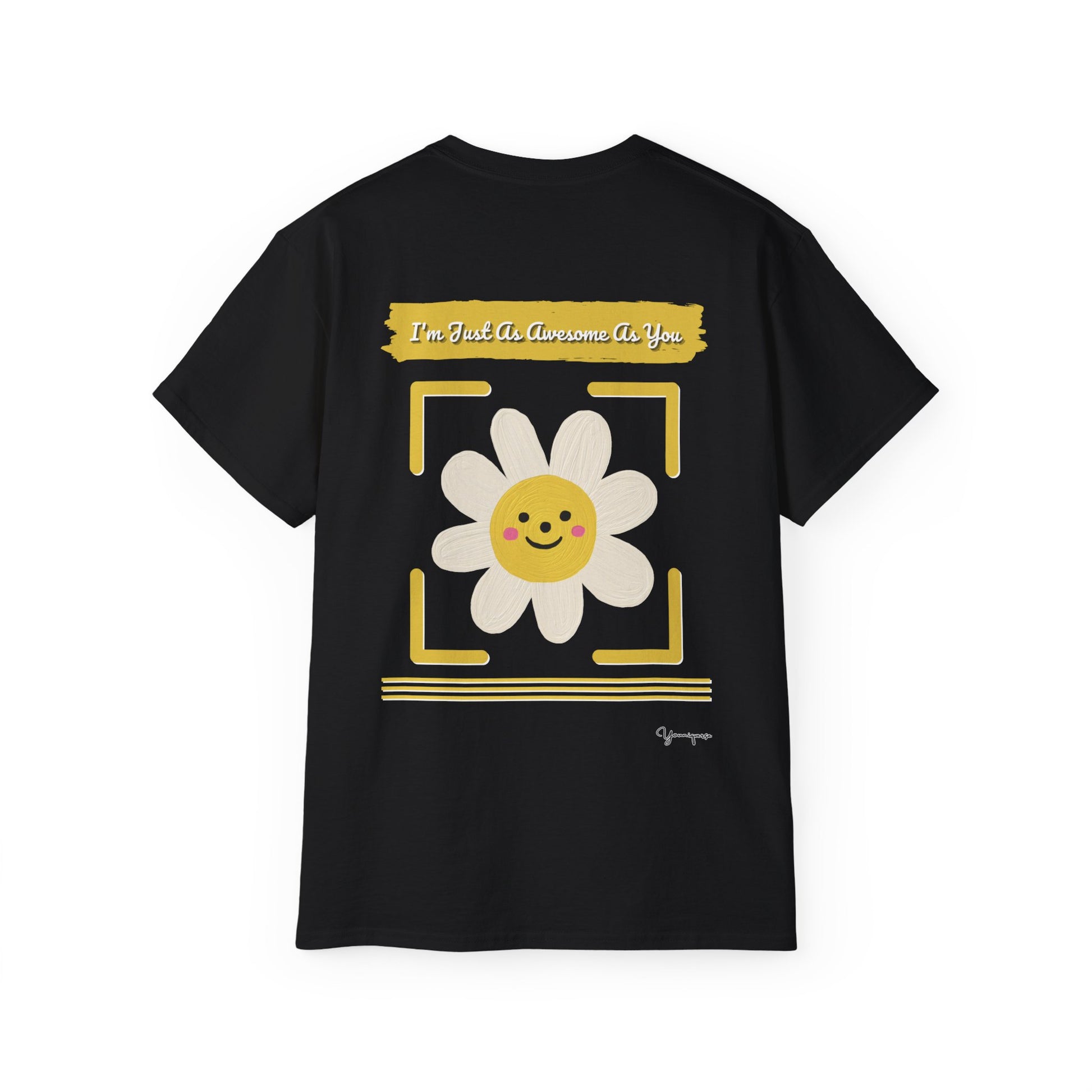 Black unisex t-shirt with a uplifting graphic of a smiling white flower I'm Just As Awesome As You on front and back by Youniqverse