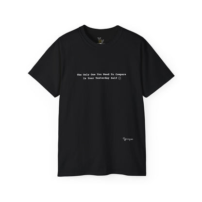 Black minimalist unisex t-shirt with motivational quote The Only One You Need To Compare Is Your Yesterday Self by Youniqverse