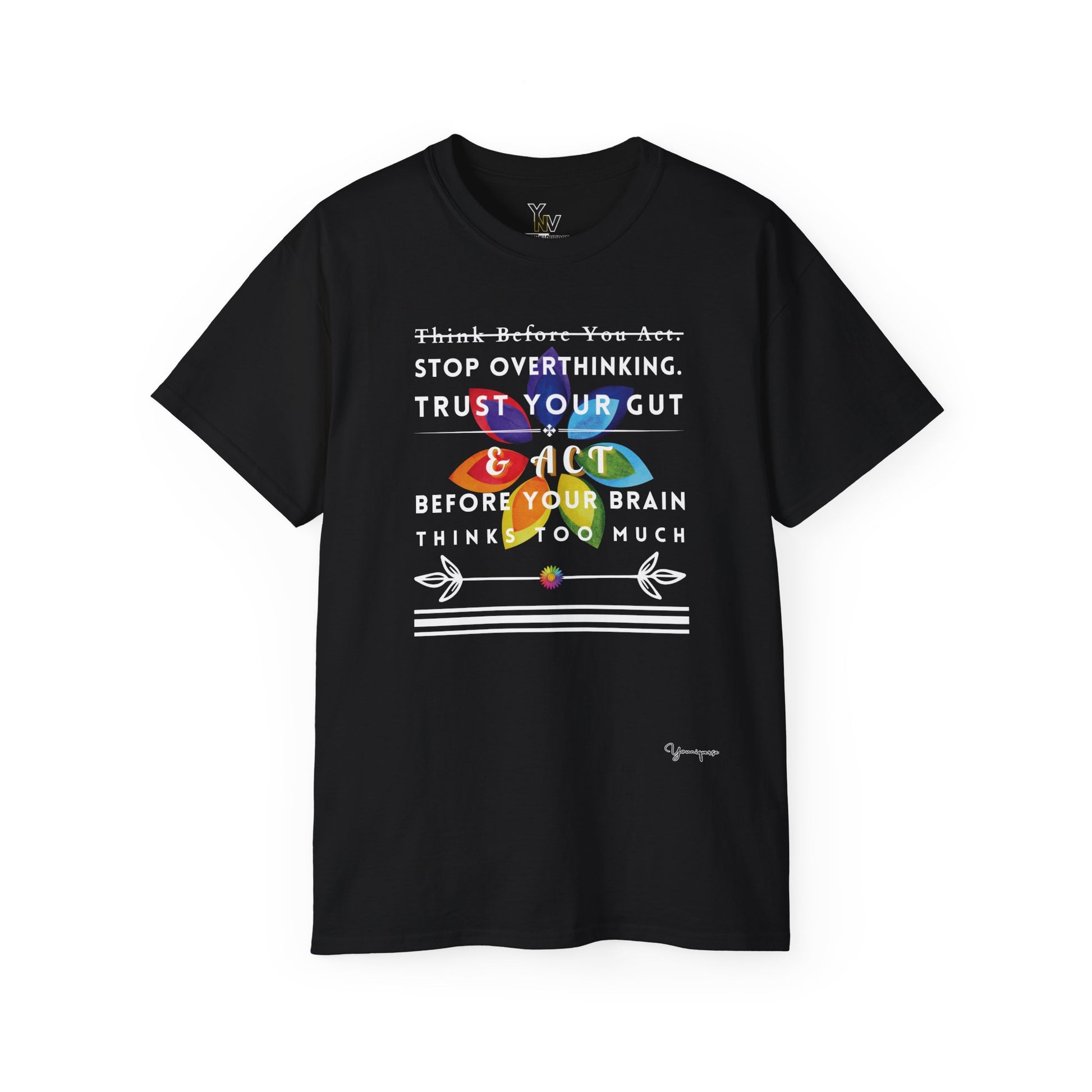 Black unisex t-shirt with a rainbow floral motivational quote Stop Overthinking Trust Your Gut by Youniqverse