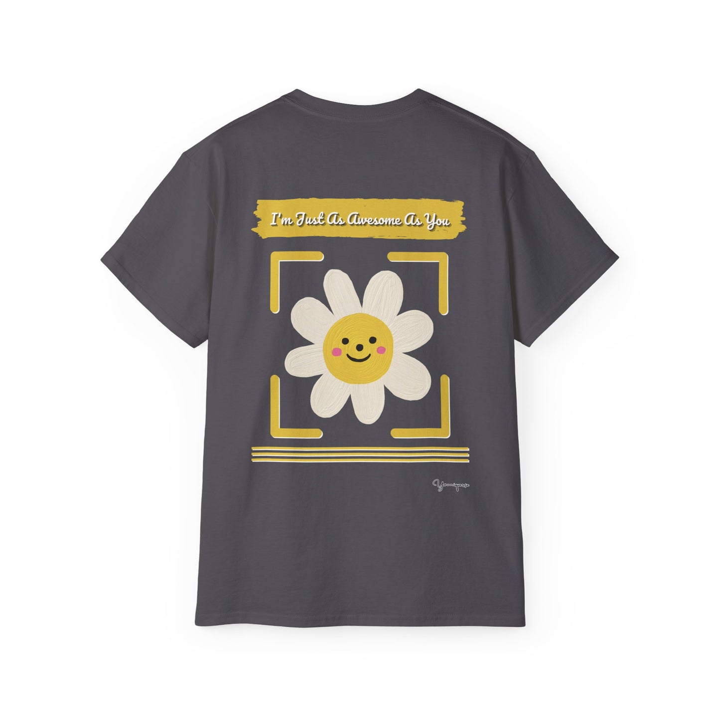 Charcoal unisex t-shirt with a uplifting graphic of a smiling white flower I'm Just As Awesome As You on front and back by Youniqverse