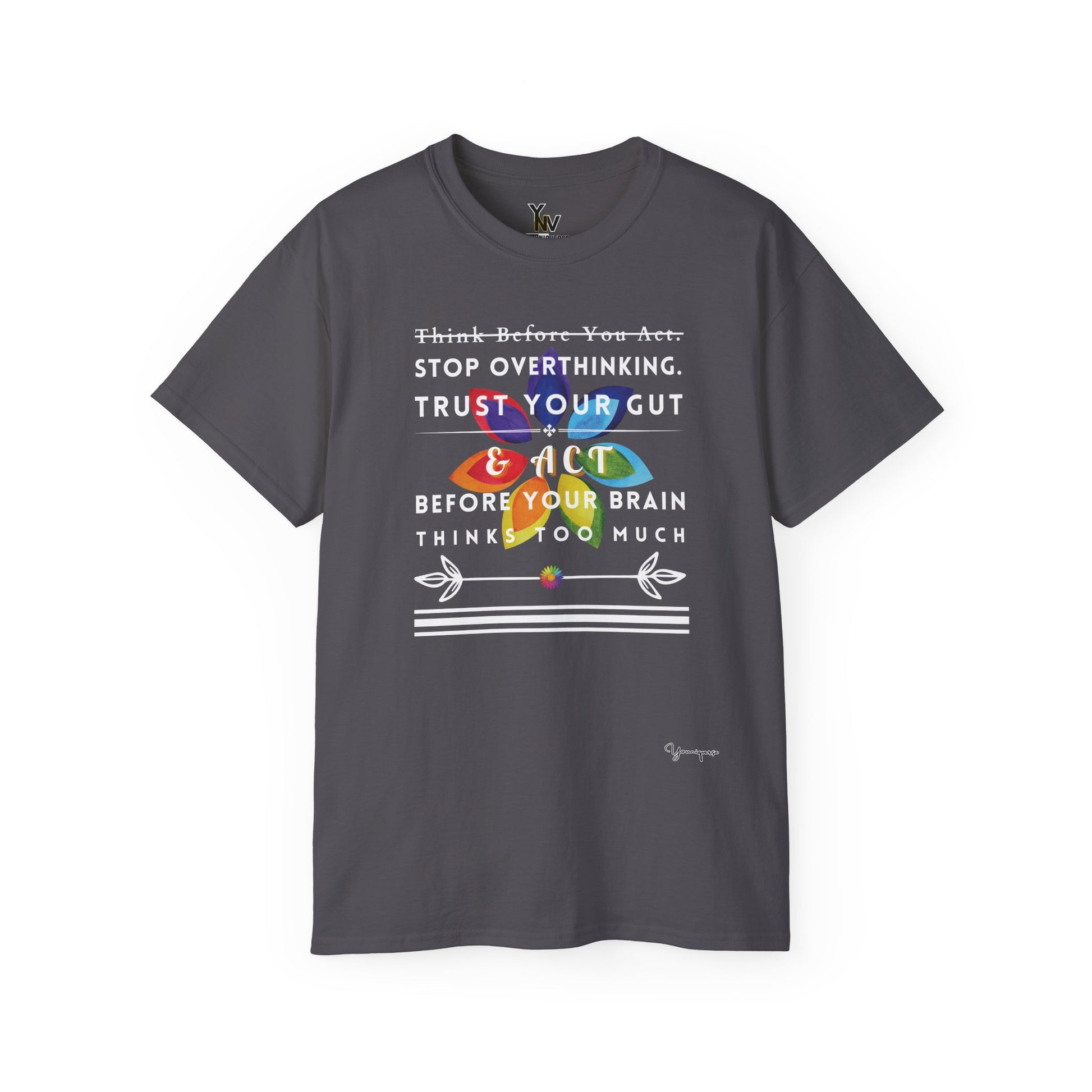 Charcoal unisex t-shirt with a rainbow floral motivational quote Stop Overthinking Trust Your Gut by Youniqverse