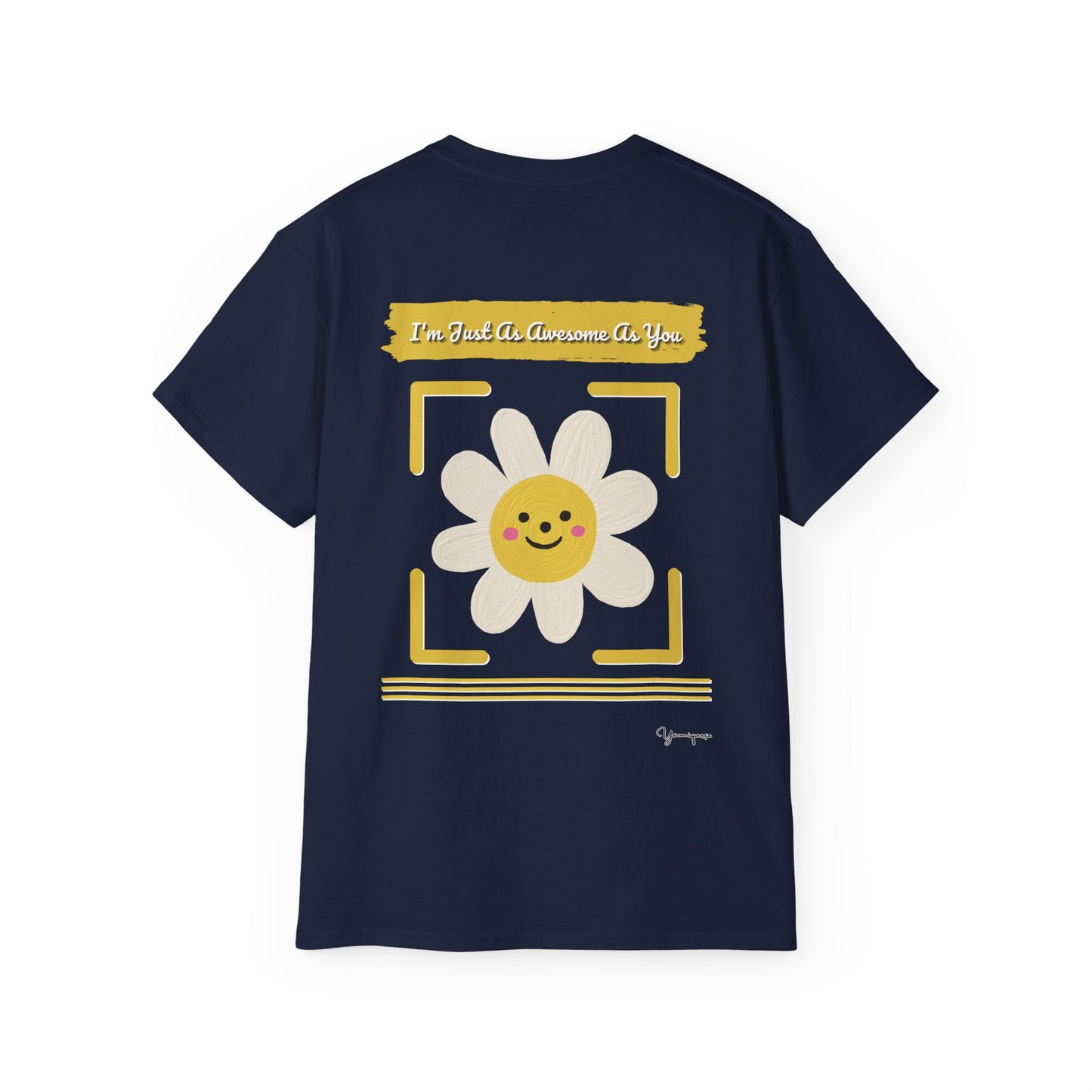 Navy unisex t-shirt with a uplifting graphic of a smiling white flower I'm Just As Awesome As You on front and back by Youniqverse