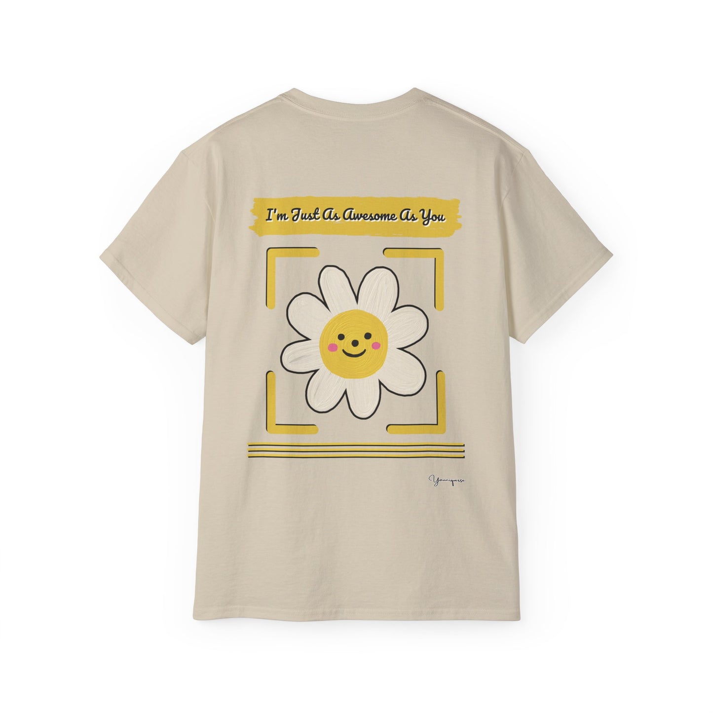 Sand unisex t-shirt with a uplifting graphic of a smiling white flower I'm Just As Awesome As You on front and back by Youniqverse