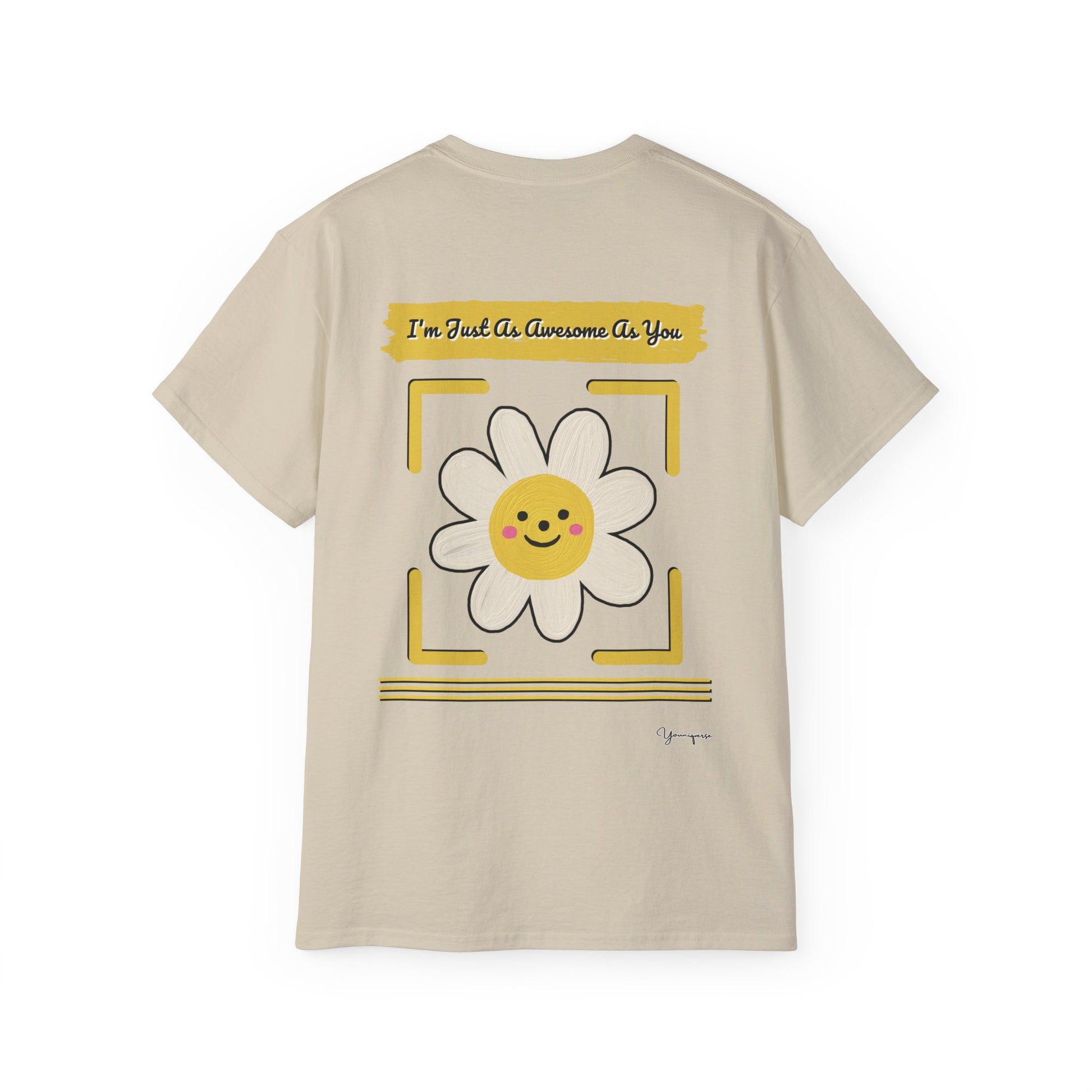 Sand unisex t-shirt with a uplifting graphic of a smiling white flower I'm Just As Awesome As You on front and back by Youniqverse