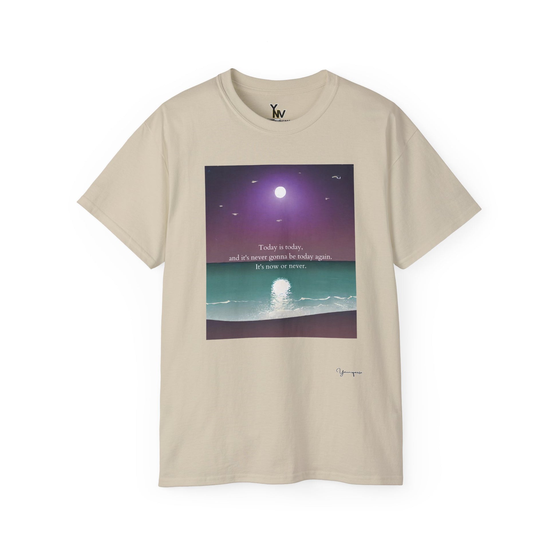 Sand unisex t-shirt with a beach graphic Today Is Today and It's Never Gonna Be Today Again It's Now Or Never by Youniqverse