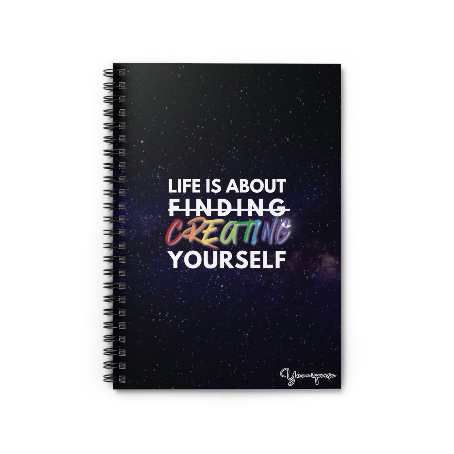 Spiral Notebook with universe background with inspiring quote Life is About Finding Creating Yourself by Youniqverse