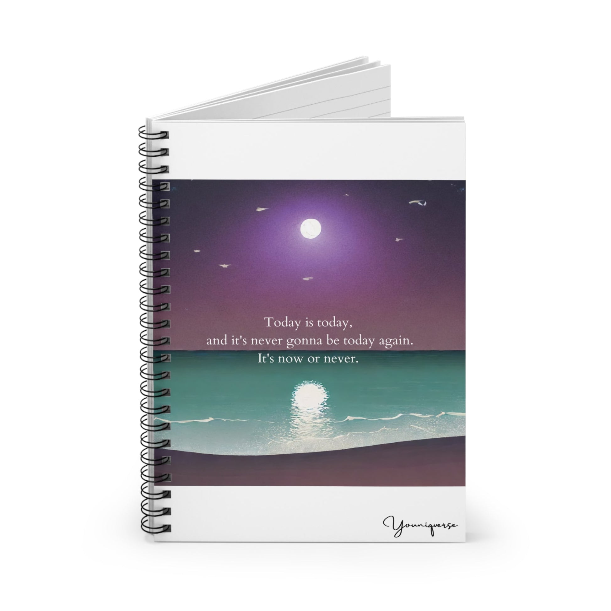 Opening Spiral notebook with moonlight and beach with quote Today Is Today And It's Never Gonna Be Today Again It's Now Or Never by Youniqverse